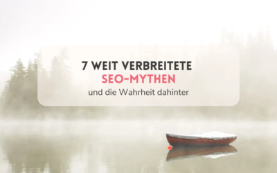 7 weit verbreitete SEO Mythen und die Wahrheit dahinter