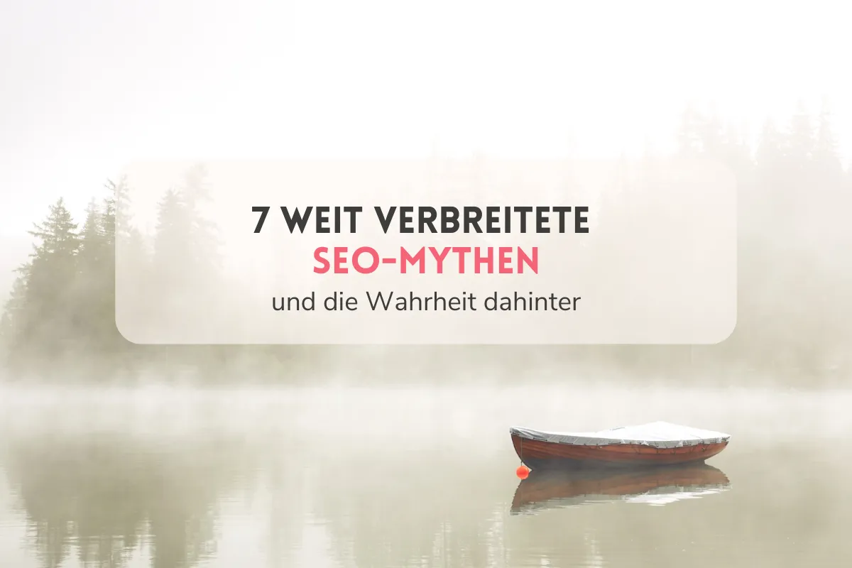 Ein Boot auf dem Wasser im Nebel mit Tannen im Hintegrund. Darüber der Schriftzug: 7 weit verbreitete SEO Mythen und die Wahrheit dahinter