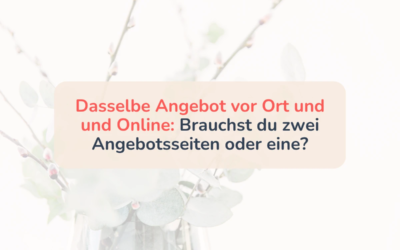 Startseite 5 Dasselbe Angebot vor Ort und online: eine Angebotsseite oder zwei?